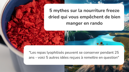 5 mythes sur la nourriture freeze dried qui vous empêchent de bien manger en rando